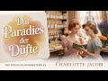 Die Douglas Schwestern Das Paradies der Düfte | Charlotte Jacobi | Historischer Roman Hörbuch DE