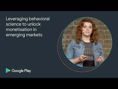 Leveraging behavioral science to unlock monetisation in emerging markets (Playtime 2019 - Games)