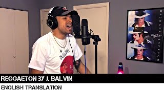 Reggaeton by J. Balvin | ENGLISH TRANSLATION