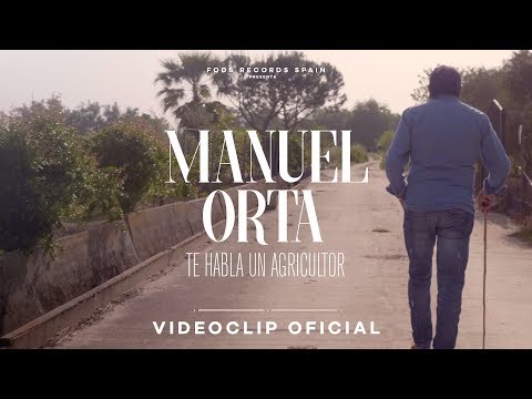 Manuel Orta - Te habla un agricultor (Videoclip Oficial)