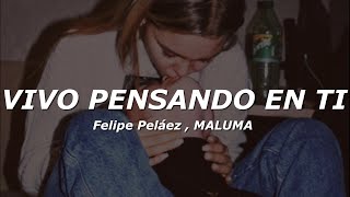 Felipe Peláez - Vivo Pensando En Ti (Letra/Lyrics) ft. Maluma