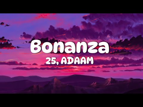 BONANZA - 25, ADAAM - Lyrics