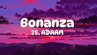 Download lagu BONANZA - 25, ADAAM - Lyrics mp3