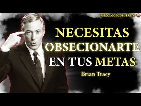 Vuelve Tu Meta una OBSESIÓN y NADIE Podrá Detenerte 🔥 | Brian Tracy