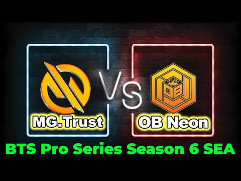 [ DOTA 2 LIVE ] MG Trust VS OB Neon | BTS Pro Series S6 SEA BO3 - English Cast