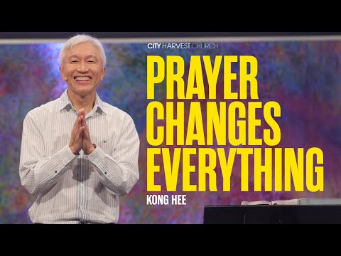 Kong Hee: Prayer Changes Everything