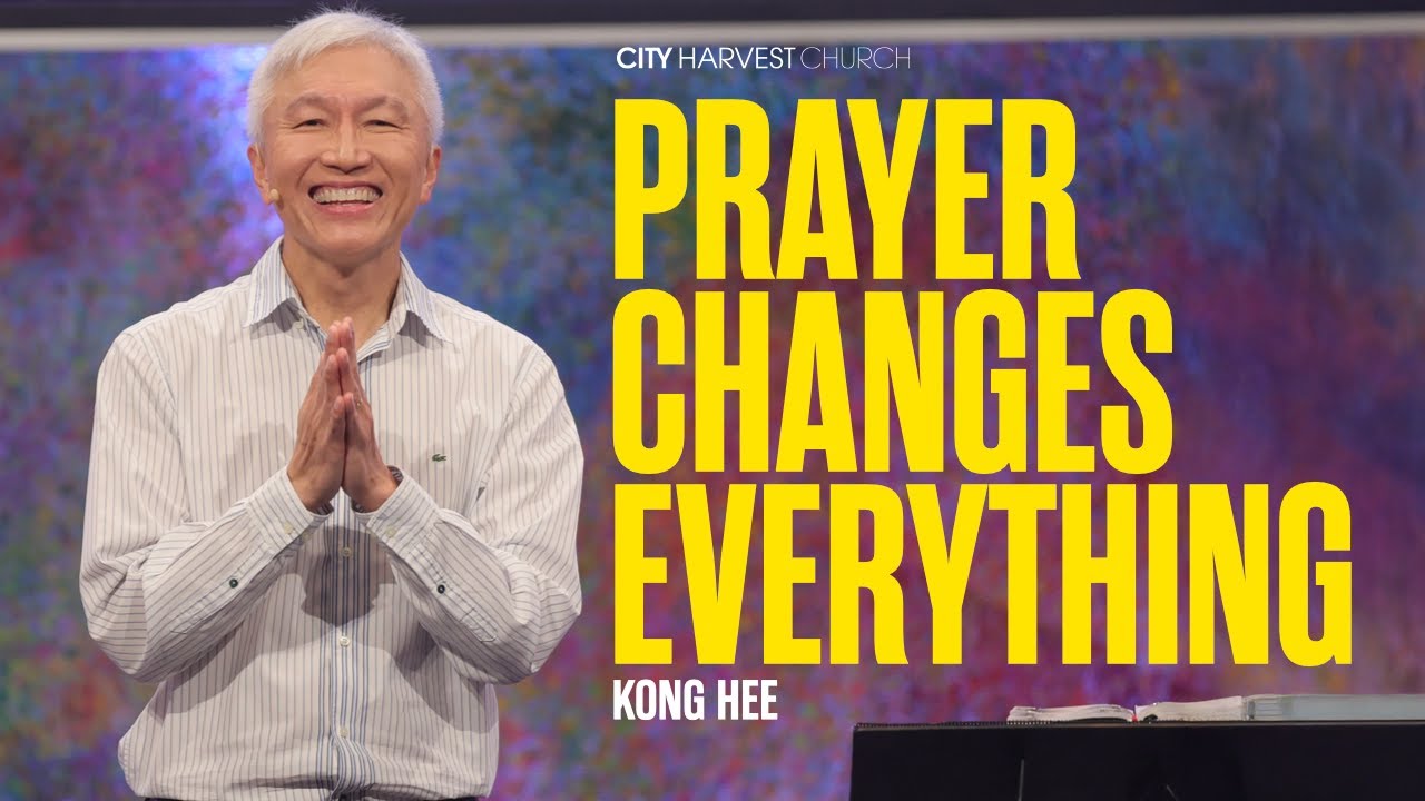 Kong Hee: Prayer Changes Everything