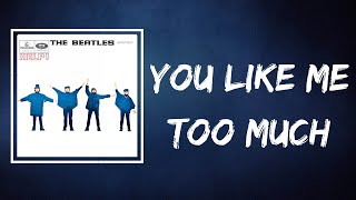 The Beatles - You Like Me Too Much (Lyrics)