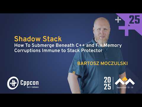 Fix C++ Stack Corruptions with the Shadow Stack Library - Bartosz Moczulski - CppCon 2025