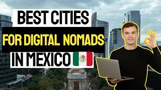Top Cities for DIGITAL NOMADS in MEXICO 🇲🇽 (2026 Guide)