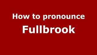 How to pronounce Fullbrook