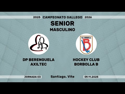 🎥​ DP BERENGUELA AXILTEC - HOCKEY CLUB BORBOLLA B [Campeonato Senior Masculino | J03]