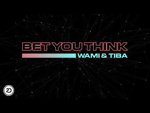 WAMI & TIBA - Bet You Think