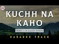 KUCHH NA KAHO KARAOKE TRACK Unplugged Kumar Sanu R D Burman 1942 A Love Story