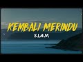 SLAM Kembali Merindu Video Lirik