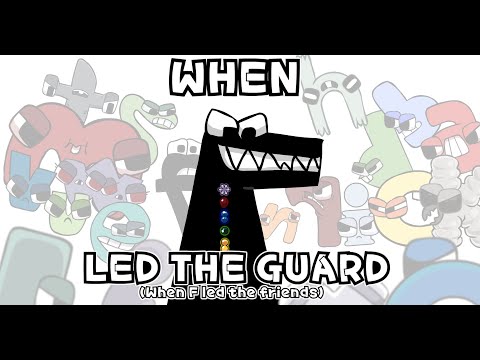 When F Led The Guard (When F Led The friends) [Alphabet Lore Fananimation] Full version! (Original)