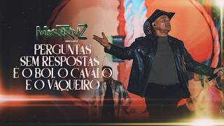 Perguntas sem respostas / É o boi, o cavalo e o vaqueiro - Mastruz com Leite