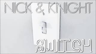 Nick and Knight - Switch (Lyrics)