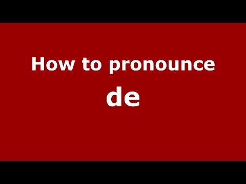 How to pronounce De