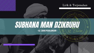 Download lagu AZ ZAHIR - Subhana Man Dzikruhu (سبحان من ذكره) || Lirik & Terjemahan mp3
