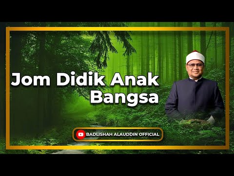Jom Didik Anak Bangsa - Dato' Ustaz Badli Shah Alauddin