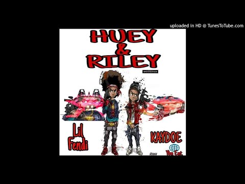 Lil fendi ft kaydoe-Riley & Huey