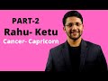 Rahu in Cancer/Ketu in Capricorn (PART 2)