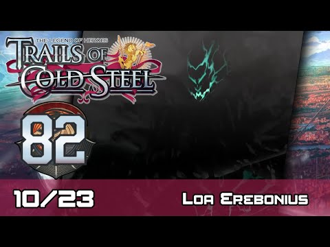 TLoH: Trails of Cold Steel - Decisive Walkthrough - Ep 82: Loa Erebonius [Boss] [10/23]