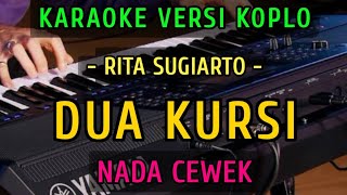 Download lagu DUA KURSI ~ RITA SUGIARTO || KARAOKE NADA CEWEK  ||VERSI KOPLO mp3