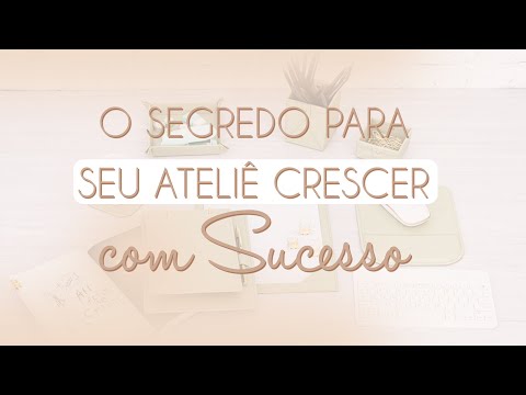 Como ter um ateliê de sucesso!