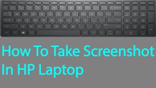 How To Take Screenshot in Hp Laptop?
