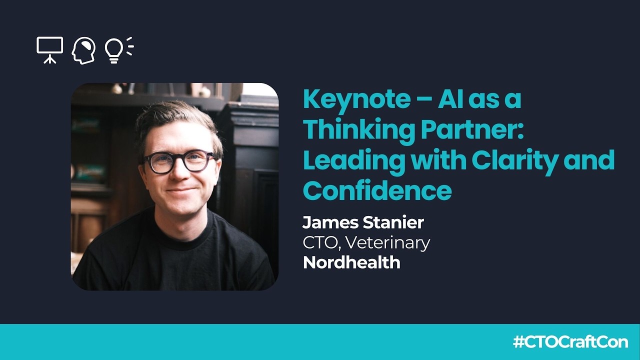 Keynote – AI as a Thinking Partner Leading with Clarity and ConfidenceJames Stanier, CTO, Veterin