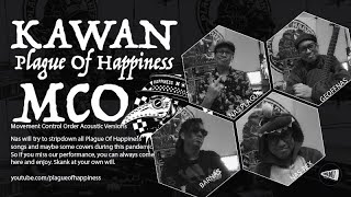 Video thumbnail of "Plague Of Happiness - KAWAN (MCO VERSION)"