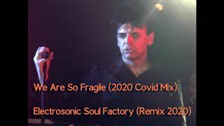 We Are So Fragile - Gary Numan  (Covid Mix 2020)   Alan Kyle (Electrosonic Soul Factory)