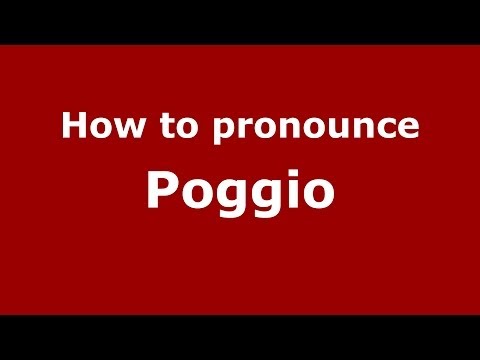 How to pronounce Poggio (Italian/Italy) - PronounceNames.com