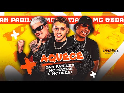 MC MATIAS, IAN PADILHA E MC GEDAI - AQUECE (BREGAFUNK - TIKTOK)