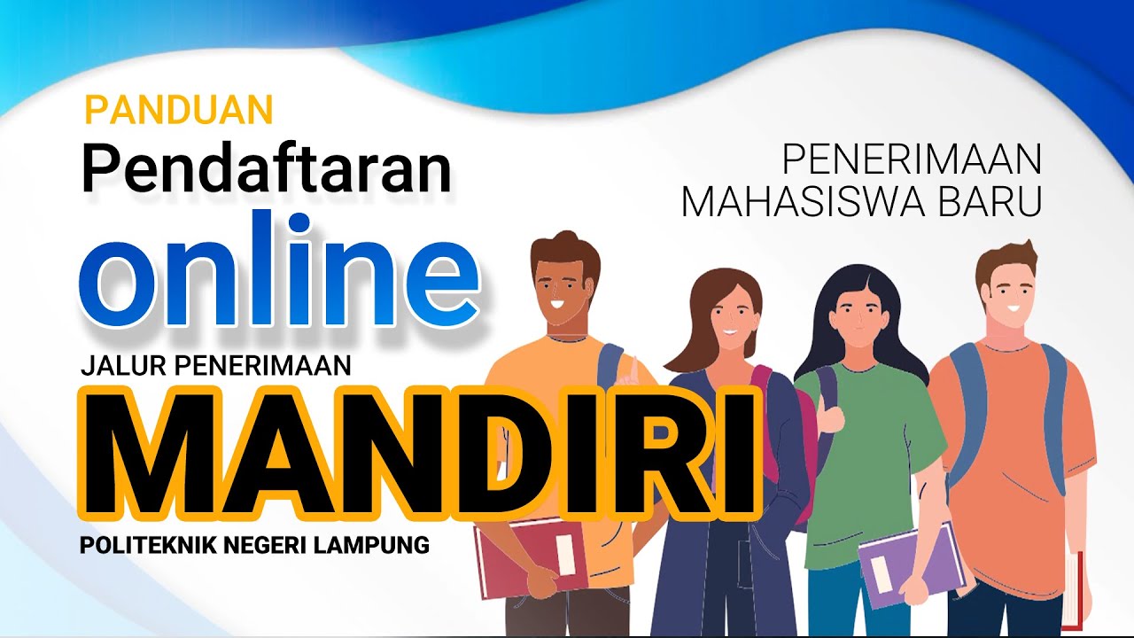 Panduan Pendaftaran Online Penerimaan Mahasiswa Baru Jalur MANDIRI Politeknik Negeri Lampung 2022