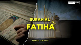 Download lagu Surah Al Fatiha (الفاتحة‎) - Ismail Annuri Beautiful Quran Recitation With English Translation mp3