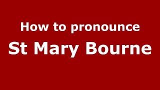 How to pronounce St Mary Bourne