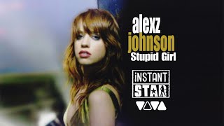 Alexz Johnson - Stupid Girl (Instant Star) (Official Audio)