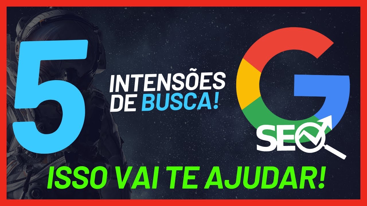 5 Tipos de Intenções de Busca no Google | É Crucial Entender Isso
