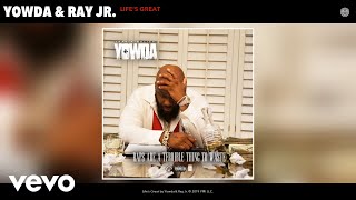 Yowda, Ray Jr. - Life&#39;s Great (Audio)