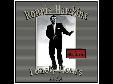Ronnie Hawkins - Lonely Hours (1959)
