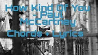 How Kind Of You - Paul McCartney ( Chords + Lyrics) (2005)