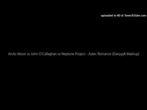 Arctic Moon vs John O'Callaghan vs Neptune Project - Aztec Romance (DanyyyK Mashup)