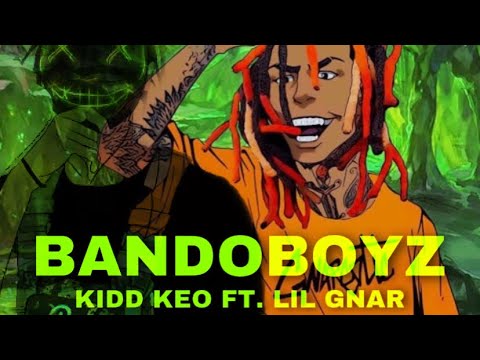 Kidd Keo x LIL Gnar - BANDOBOYZ