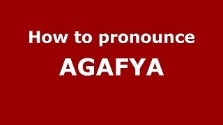 How to pronounce Agafya
