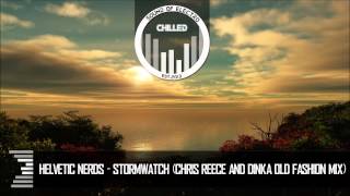 Helvetic Nerds - ﻿Stormwatch (Chris Reece & Dinka Old Fashion Mix)