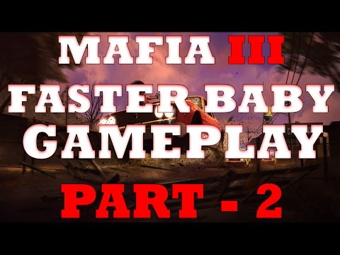 Mafia 3 FASTER BABY Gameplay Walkthrough PART 2