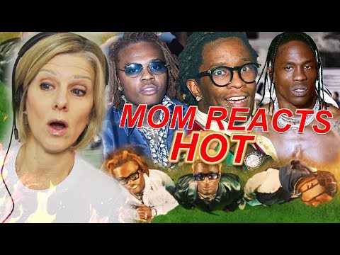 Mom Reacts to Young Thug - Hot ft. Gunna & Travis Scott